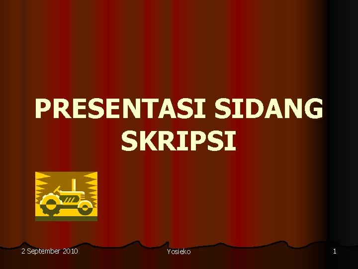 PRESENTASI SIDANG SKRIPSI 2 September 2010 Yosieko 1 