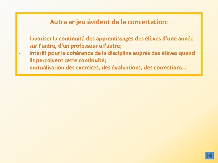 Autre enjeu évident de la concertation: - favoriser la continuité des apprentissages des élèves