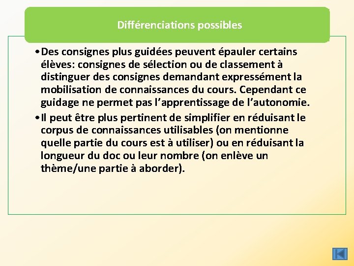 Différenciations possibles • Des consignes plus guidées peuvent épauler certains élèves: consignes de sélection