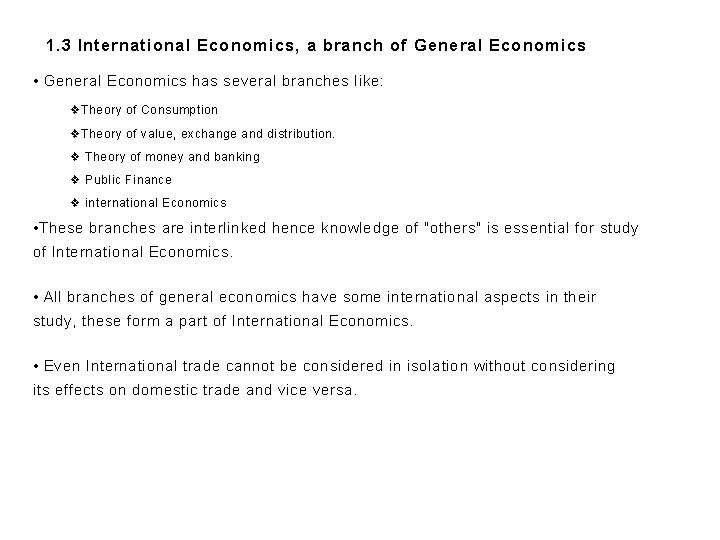 1. 3 International Economics, a branch of General Economics • General Economics has several