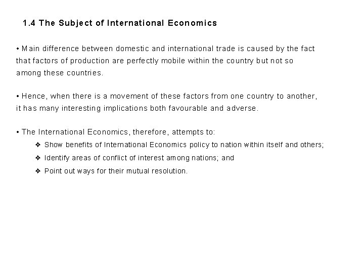1. 4 The Subject of International Economics • Main difference between domestic and international