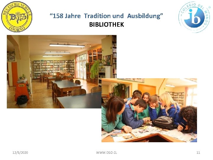 “ 158 Jahre Tradition und Ausbildung” BIBLIOTHEK 12/5/2020 WWW. DSO. CL 11 