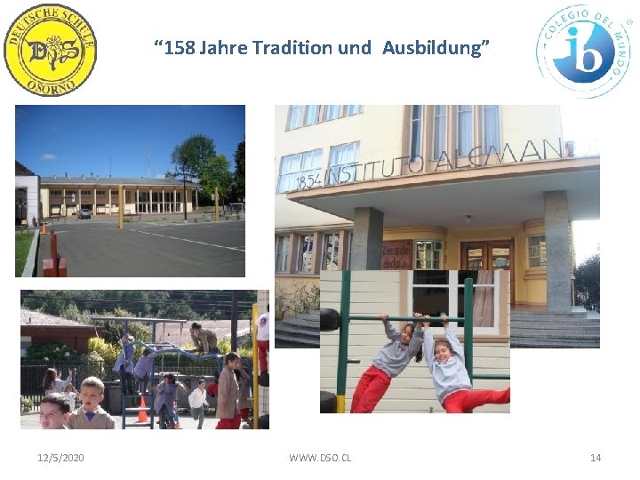 “ 158 Jahre Tradition und Ausbildung” 12/5/2020 WWW. DSO. CL 14 