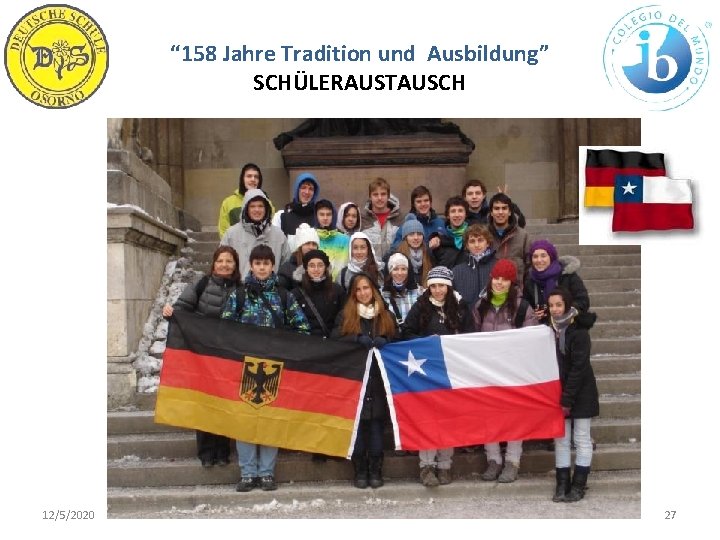 “ 158 Jahre Tradition und Ausbildung” SCHÜLERAUSTAUSCH 12/5/2020 WWW. DSO. CL 27 