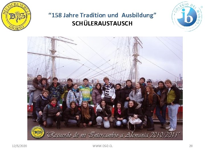 “ 158 Jahre Tradition und Ausbildung” SCHÜLERAUSTAUSCH 12/5/2020 WWW. DSO. CL 28 