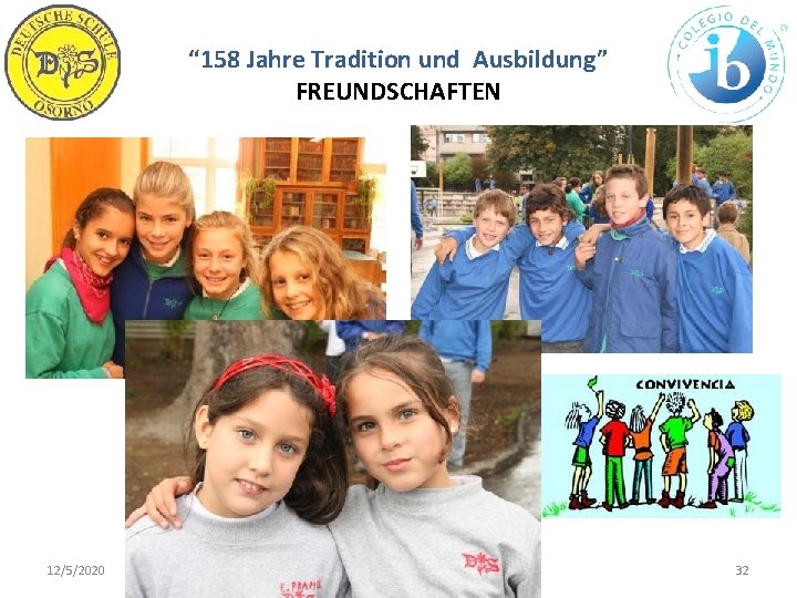 “ 158 Jahre Tradition und Ausbildung” FREUNDSCHAFTEN 12/5/2020 WWW. DSO. CL 32 