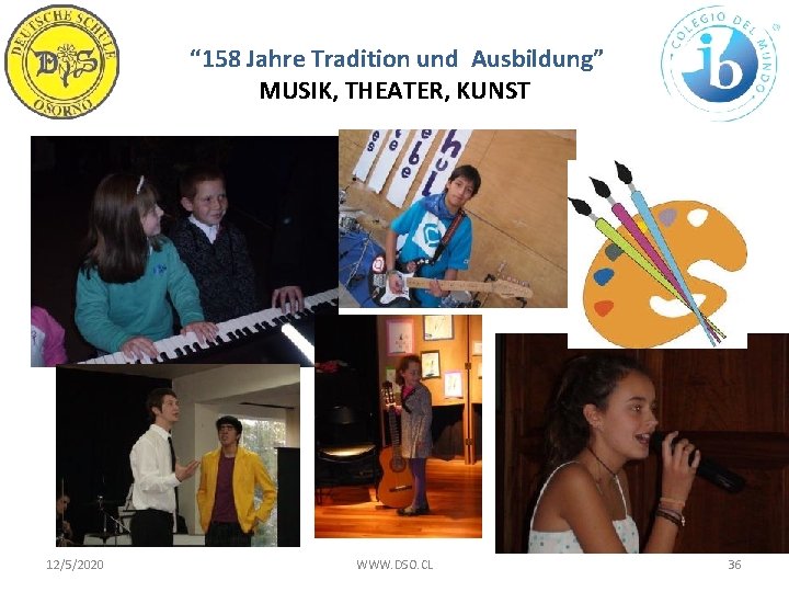 “ 158 Jahre Tradition und Ausbildung” MUSIK, THEATER, KUNST 12/5/2020 WWW. DSO. CL 36