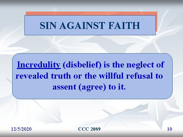 SIN AGAINST FAITH Incredulity (disbelief) is the neglect of revealed truth or the willful SIN AGAINST FAITH Incredulity (disbelief) is the neglect of revealed truth or the willful