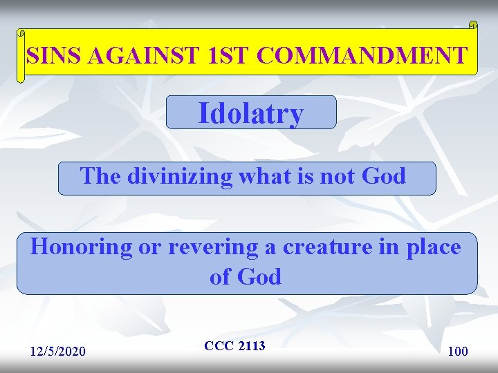 SINS AGAINST 1 ST COMMANDMENT Idolatry The divinizing what is not God Honoring or SINS AGAINST 1 ST COMMANDMENT Idolatry The divinizing what is not God Honoring or