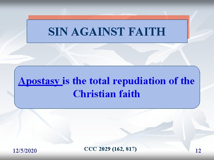 SIN AGAINST FAITH Apostasy is the total repudiation of the Christian faith 12/5/2020 CCC SIN AGAINST FAITH Apostasy is the total repudiation of the Christian faith 12/5/2020 CCC