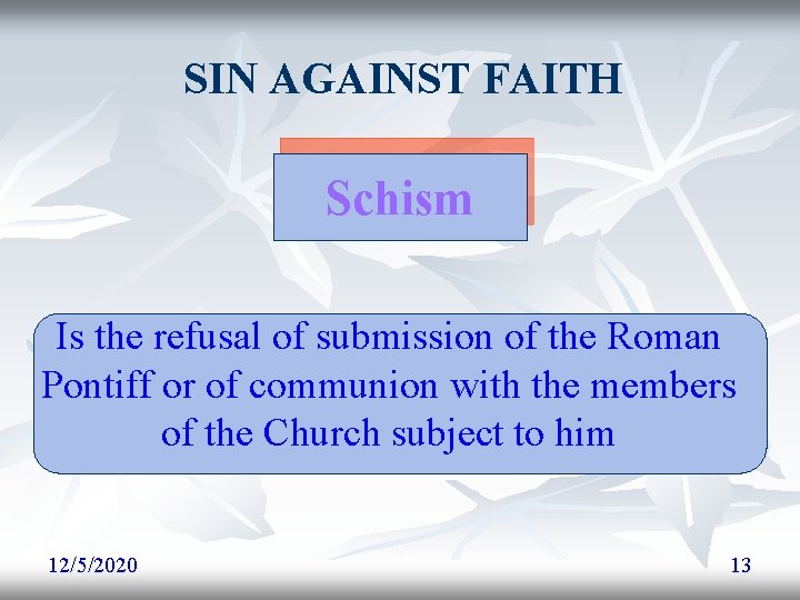 SIN AGAINST FAITH Schism Is the refusal of submission of the Roman Pontiff or SIN AGAINST FAITH Schism Is the refusal of submission of the Roman Pontiff or