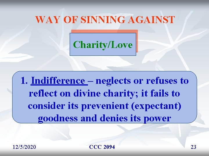 WAY OF SINNING AGAINST Charity/Love 1. Indifference – neglects or refuses to reflect on WAY OF SINNING AGAINST Charity/Love 1. Indifference – neglects or refuses to reflect on