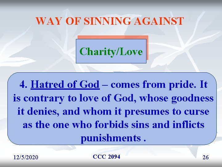 WAY OF SINNING AGAINST Charity/Love 4. Hatred of God – comes from pride. It WAY OF SINNING AGAINST Charity/Love 4. Hatred of God – comes from pride. It