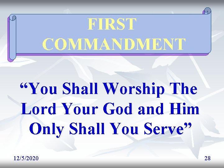 FIRST COMMANDMENT “You Shall Worship The Lord Your God and Him Only Shall You FIRST COMMANDMENT “You Shall Worship The Lord Your God and Him Only Shall You