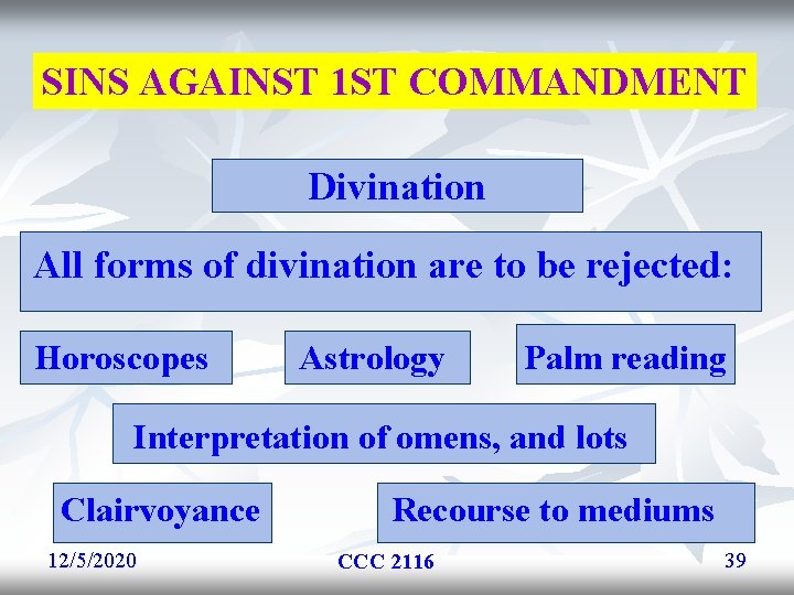 SINS AGAINST 1 ST COMMANDMENT Divination All forms of divination are to be rejected: SINS AGAINST 1 ST COMMANDMENT Divination All forms of divination are to be rejected: