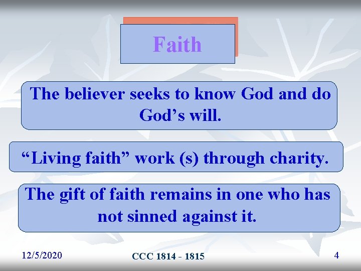 Faith The believer seeks to know God and do God’s will. “Living faith” work Faith The believer seeks to know God and do God’s will. “Living faith” work