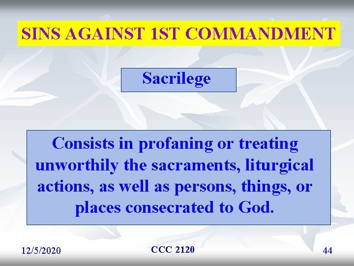 SINS AGAINST 1 ST COMMANDMENT Sacrilege Consists in profaning or treating unworthily the sacraments, SINS AGAINST 1 ST COMMANDMENT Sacrilege Consists in profaning or treating unworthily the sacraments,