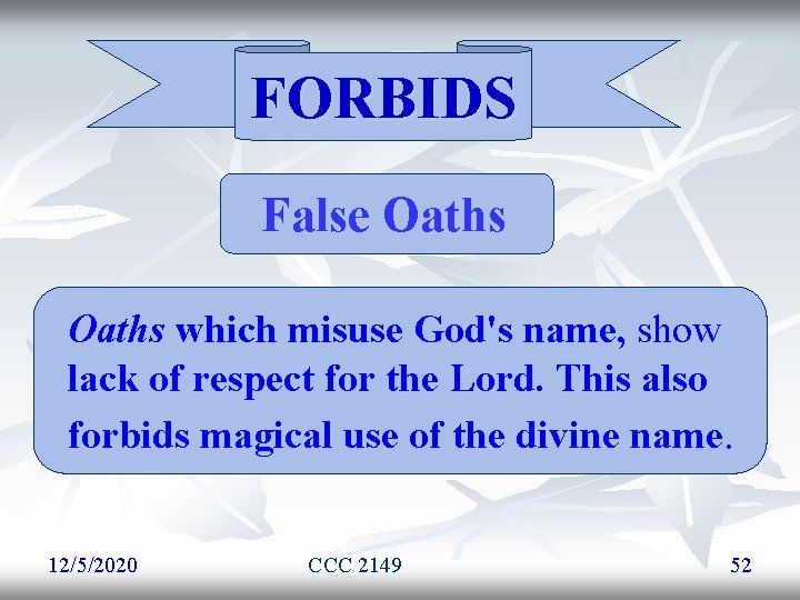 FORBIDS False Oaths which misuse God's name, show lack of respect for the Lord. FORBIDS False Oaths which misuse God's name, show lack of respect for the Lord.