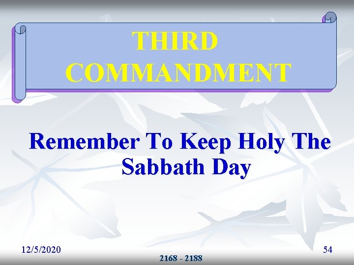 THIRD COMMANDMENT Remember To Keep Holy The Sabbath Day 12/5/2020 2168 - 2188 54 THIRD COMMANDMENT Remember To Keep Holy The Sabbath Day 12/5/2020 2168 - 2188 54
