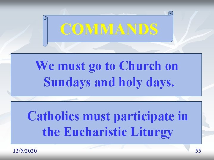 COMMANDS We must go to Church on Sundays and holy days. Catholics must participate COMMANDS We must go to Church on Sundays and holy days. Catholics must participate