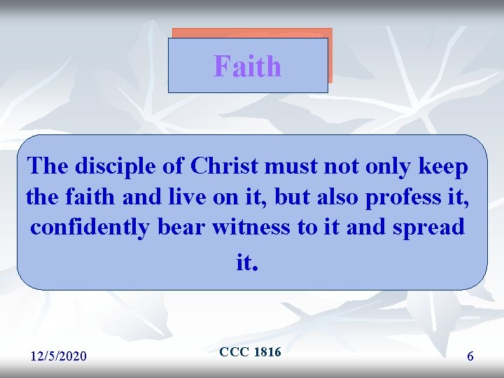 Faith The disciple of Christ must not only keep the faith and live on Faith The disciple of Christ must not only keep the faith and live on