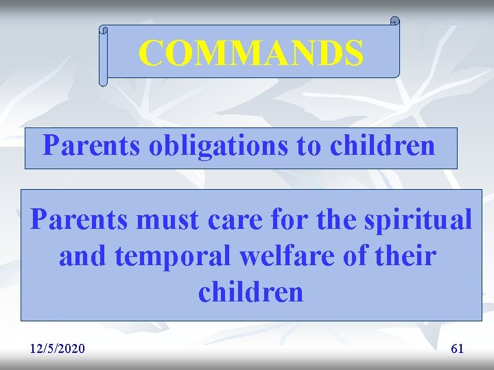 COMMANDS Parents obligations to children Parents must care for the spiritual and temporal welfare COMMANDS Parents obligations to children Parents must care for the spiritual and temporal welfare