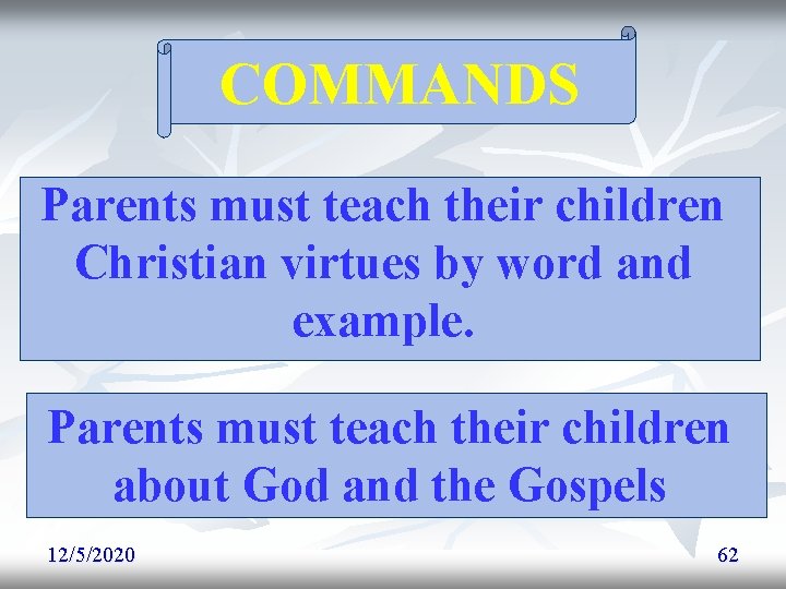 COMMANDS Parents must teach their children Christian virtues by word and example. Parents must COMMANDS Parents must teach their children Christian virtues by word and example. Parents must