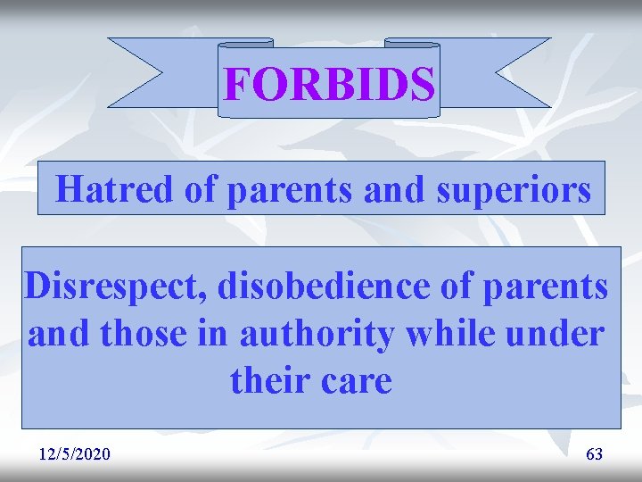 FORBIDS Hatred of parents and superiors Disrespect, disobedience of parents and those in authority FORBIDS Hatred of parents and superiors Disrespect, disobedience of parents and those in authority