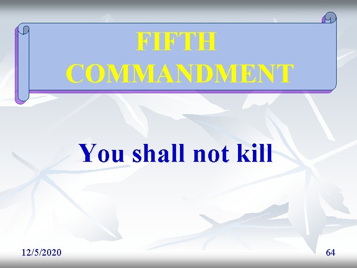FIFTH COMMANDMENT You shall not kill 12/5/2020 64 FIFTH COMMANDMENT You shall not kill 12/5/2020 64