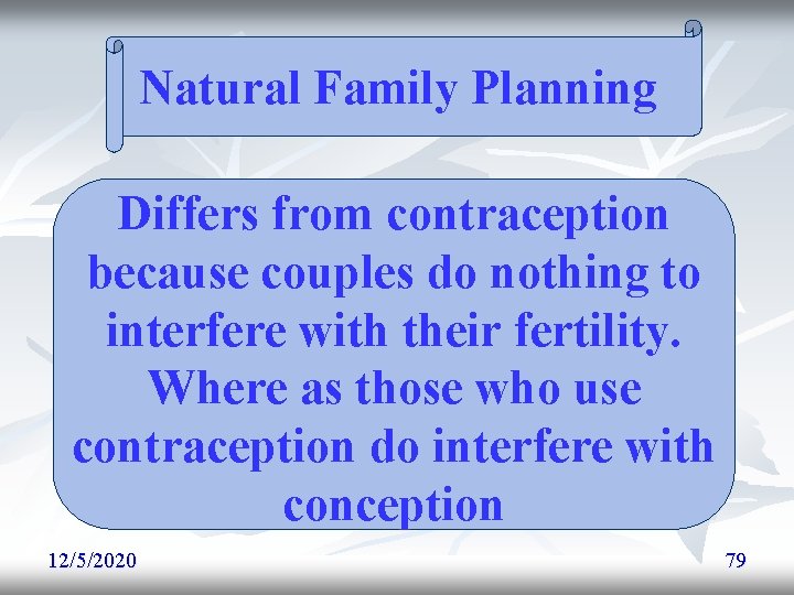 Natural Family Planning Differs from contraception because couples do nothing to interfere with their Natural Family Planning Differs from contraception because couples do nothing to interfere with their