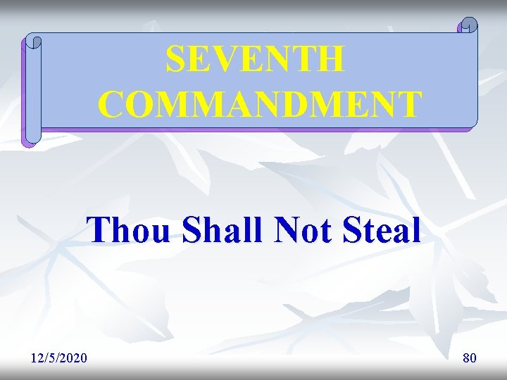 SEVENTH COMMANDMENT Thou Shall Not Steal 12/5/2020 80 SEVENTH COMMANDMENT Thou Shall Not Steal 12/5/2020 80