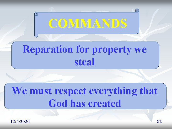 COMMANDS Reparation for property we steal We must respect everything that God has created COMMANDS Reparation for property we steal We must respect everything that God has created