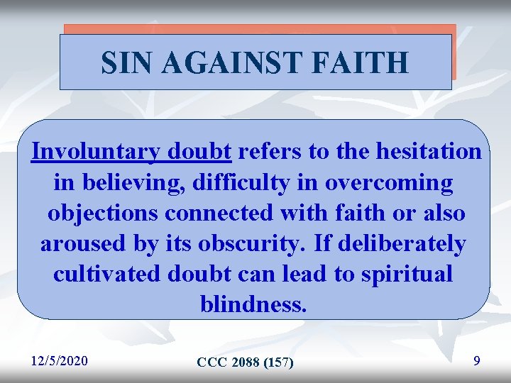 SIN AGAINST FAITH Involuntary doubt refers to the hesitation in believing, difficulty in overcoming SIN AGAINST FAITH Involuntary doubt refers to the hesitation in believing, difficulty in overcoming
