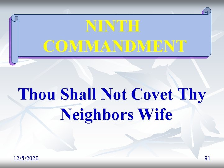 NINTH COMMANDMENT Thou Shall Not Covet Thy Neighbors Wife 12/5/2020 91 NINTH COMMANDMENT Thou Shall Not Covet Thy Neighbors Wife 12/5/2020 91