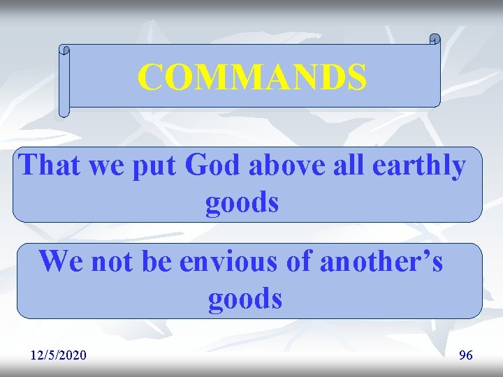 COMMANDS That we put God above all earthly goods We not be envious of COMMANDS That we put God above all earthly goods We not be envious of