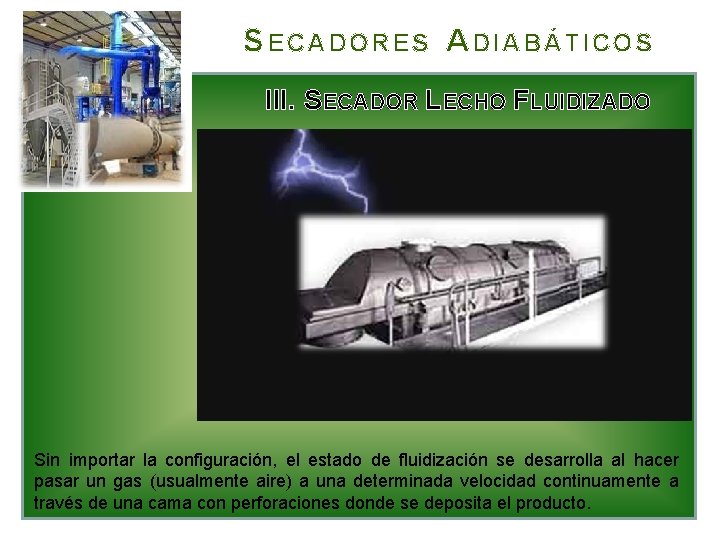 S ECADORES A DIABÁTICOS III. SECADOR LECHO FLUIDIZADO Sin importar la configuración, el estado