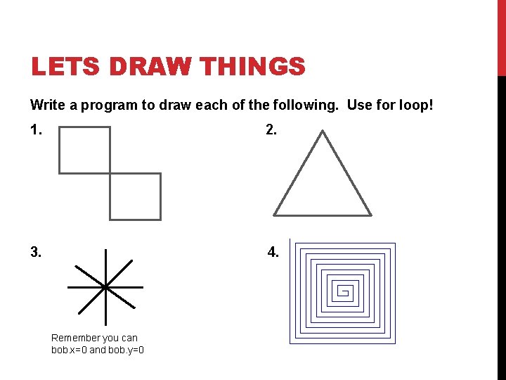 LETS DRAW THINGS Write a program to draw each of the following. Use for