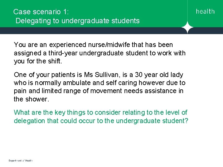 Case scenario 1: Delegating to undergraduate students You are an experienced nurse/midwife that has Case scenario 1: Delegating to undergraduate students You are an experienced nurse/midwife that has