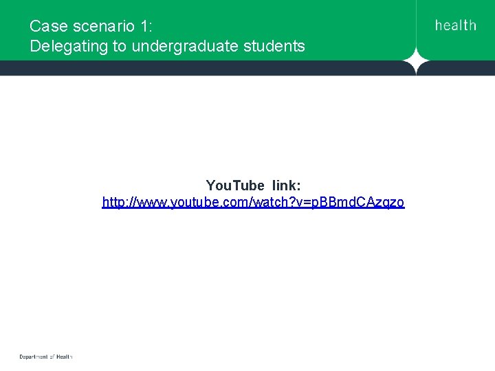 Case scenario 1: Delegating to undergraduate students You. Tube link: http: //www. youtube. com/watch? Case scenario 1: Delegating to undergraduate students You. Tube link: http: //www. youtube. com/watch?