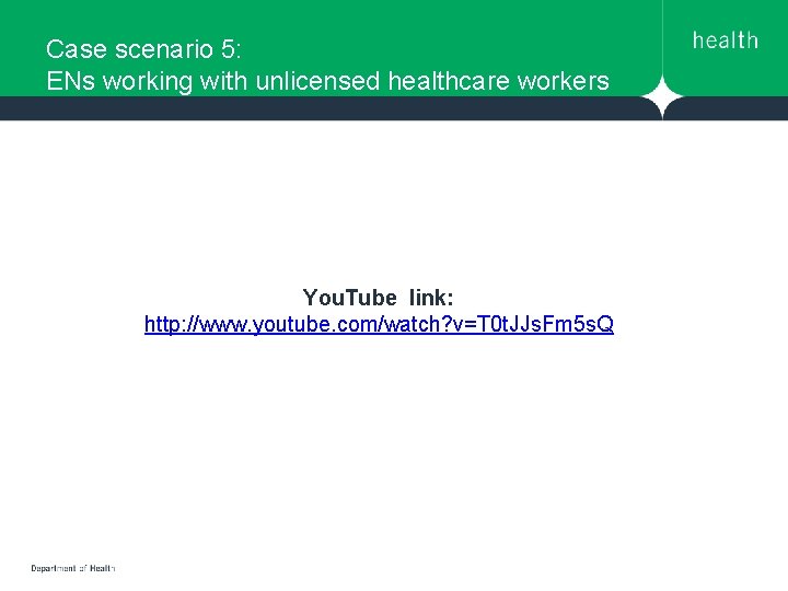Case scenario 5: ENs working with unlicensed healthcare workers You. Tube link: http: //www. Case scenario 5: ENs working with unlicensed healthcare workers You. Tube link: http: //www.