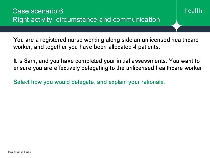 Case scenario 6: Right activity, circumstance and communication You are a registered nurse working Case scenario 6: Right activity, circumstance and communication You are a registered nurse working