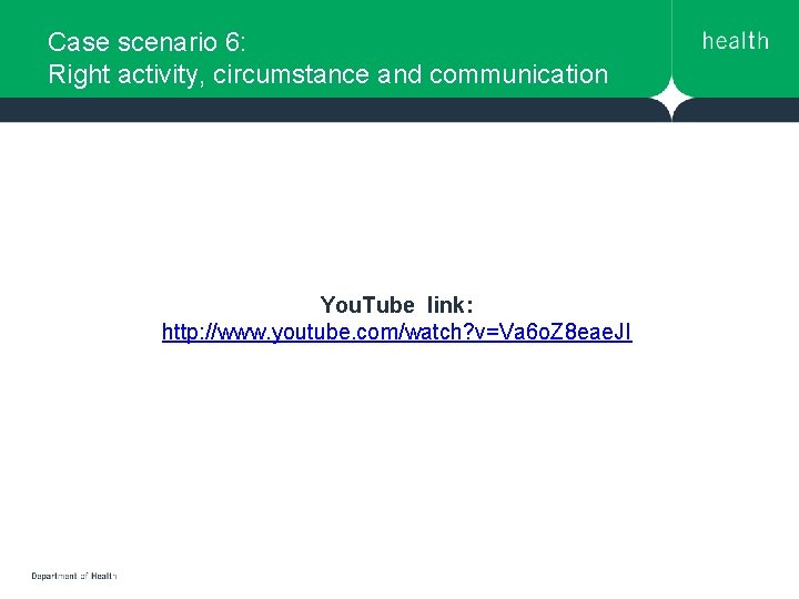 Case scenario 6: Right activity, circumstance and communication You. Tube link: http: //www. youtube. Case scenario 6: Right activity, circumstance and communication You. Tube link: http: //www. youtube.