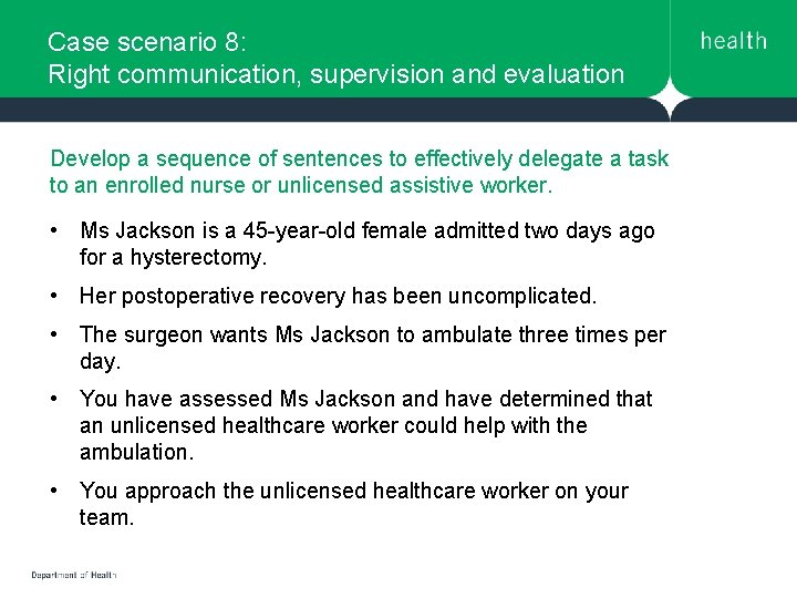Case scenario 8: Right communication, supervision and evaluation Develop a sequence of sentences to Case scenario 8: Right communication, supervision and evaluation Develop a sequence of sentences to