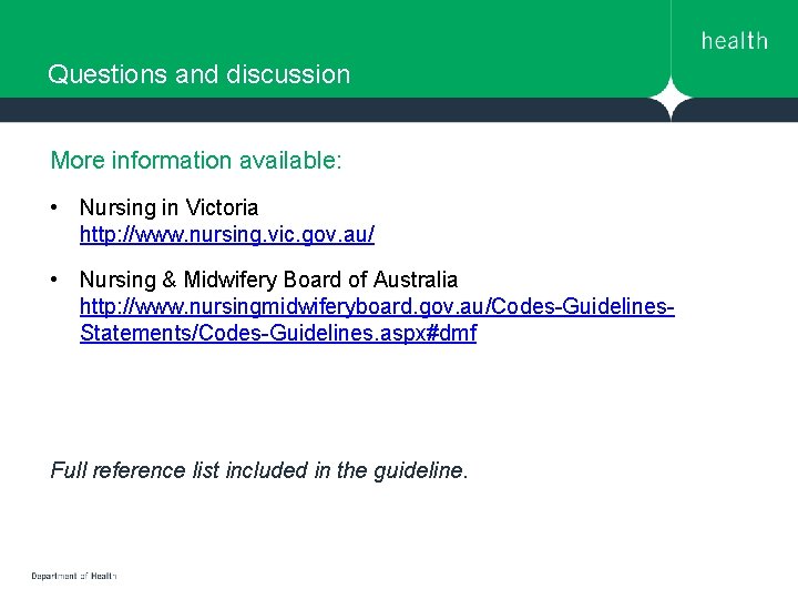 Questions and discussion More information available: • Nursing in Victoria http: //www. nursing. vic. Questions and discussion More information available: • Nursing in Victoria http: //www. nursing. vic.