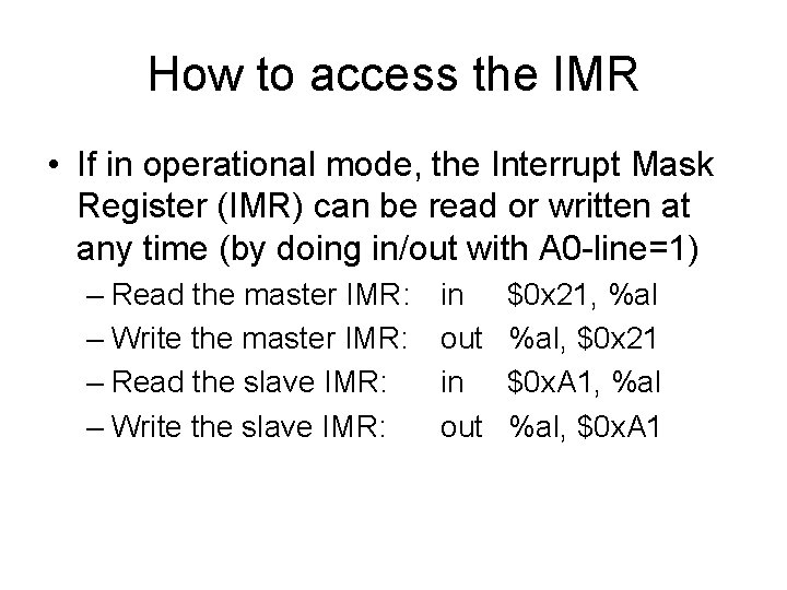 How to access the IMR • If in operational mode, the Interrupt Mask Register