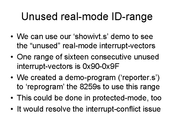 Unused real-mode ID-range • We can use our ‘showivt. s’ demo to see the