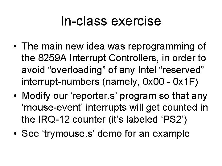 In-class exercise • The main new idea was reprogramming of the 8259 A Interrupt