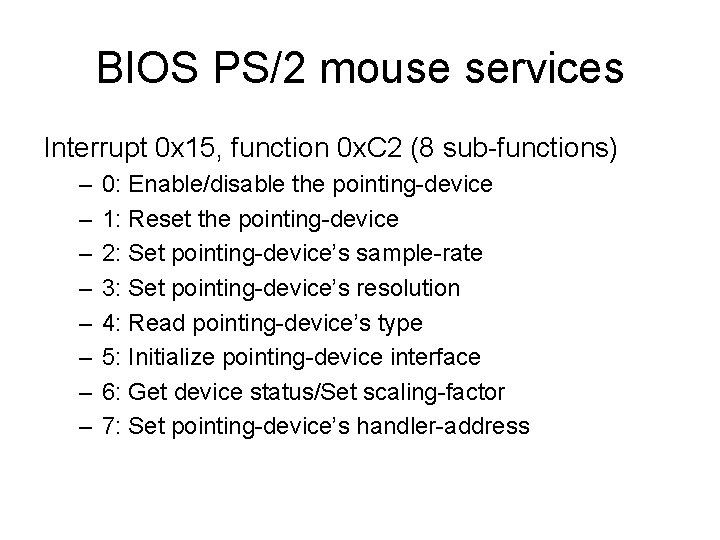 BIOS PS/2 mouse services Interrupt 0 x 15, function 0 x. C 2 (8
