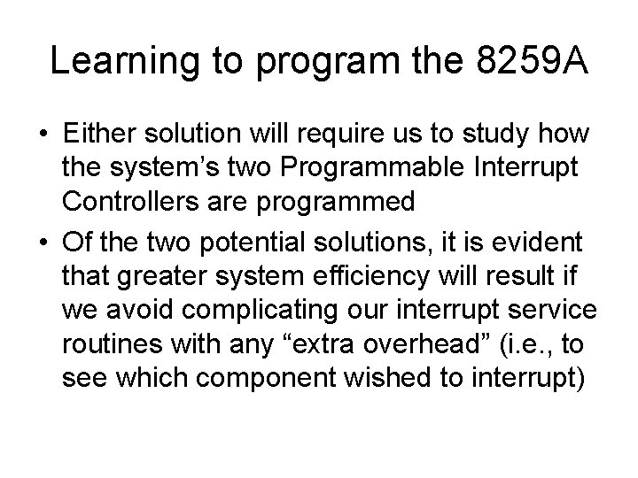 Learning to program the 8259 A • Either solution will require us to study