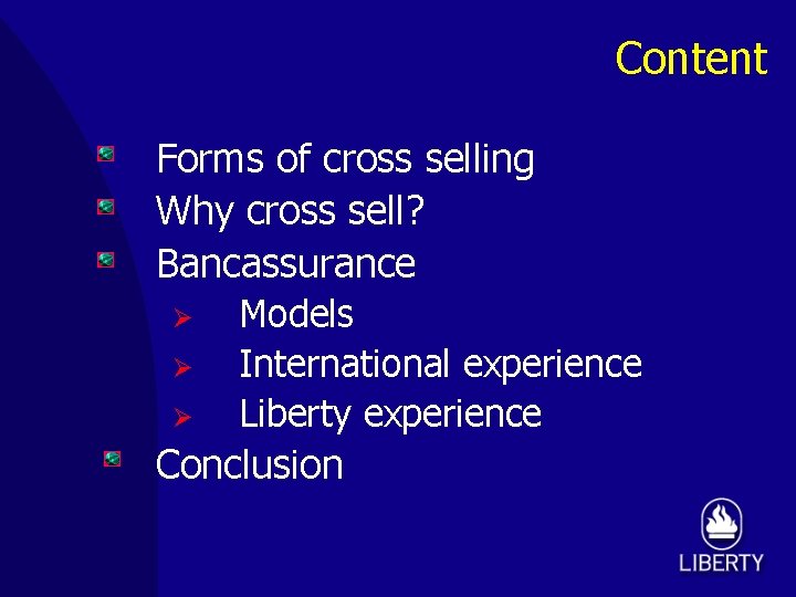 Content Forms of cross selling Why cross sell? Bancassurance Ø Ø Ø Models International